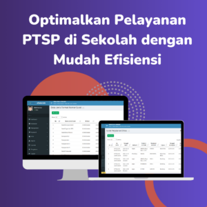 Optimalkan Pelayanan PTSP di Sekolah dengan Mudah Efisiensi